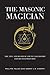 The Masonic Magician: The Life and Death of Count Cagliostro and His Egyptian Rite