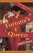 Fortuna's Queen (Forgotten Women of History, #2)