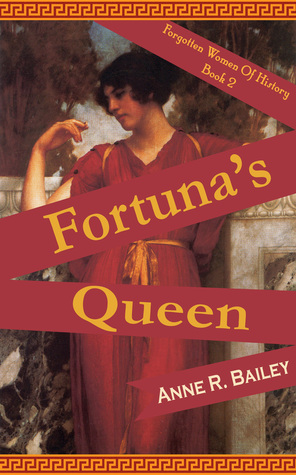 Fortuna's Queen (Forgotten Women of History, #2)