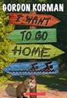I Want to Go Home! by Gordon Korman