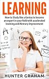 LEARNING: How to Study like a Genius to Become an Expert in Your Field with Accelerated Learning and Memory Improvement (Brain Training, Accelerated Learning, ... exam preparation, Speed Reading)