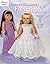 Special Occasion Fashions for 18-inch Dolls (Annie's Crochet)