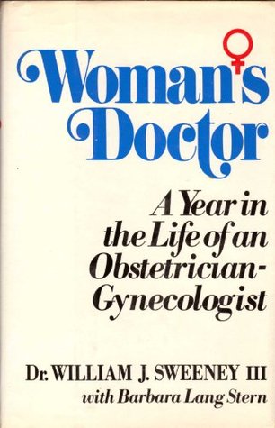 Woman's Doctor: A Year in the Life of an Obstetrician-Gynecologist, (Hardcover)