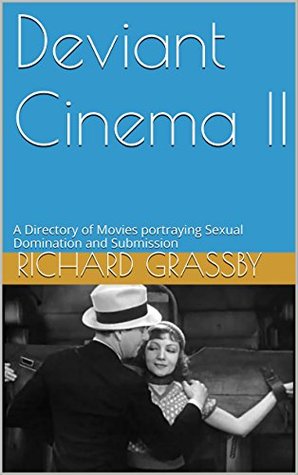 Deviant Cinema II: A Directory of Movies Portraying Sexual Domination and Submission (Kindle Edition)