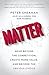 Matter: Move Beyond the Competition, Create More Value, and Become the Obvious Choice
