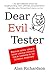 Dear Evil Tester: Provocative Advice That Could Change Your Approach To Testing Forever
