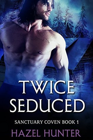 Twice Seduced (Sanctuary Coven #1)