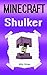 Minecraft: Diary of a Minecraft Shulker (Minecraft, Minecraft Shulker Story, Minecraft End, Minecraft Ender, Minecraft Pigman, Minecraft Short Story, Minecraft Nether)