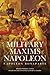 The Military Maxims of Napoleon by Daniel G. Chandler