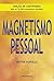 Magnetismo Pessoal (Portuguese Edition)