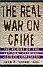 The Real War on Crime by Eric Lotke