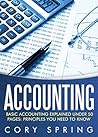 Accounting: Basic Accounting Explained Under 50 Pages: Principles You Need To Know: Accounting Principles & Accounting Made Simple For Small Business, ... Small Businesses, Accounting 101 Book 1)