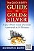 The Quick & Dirty Guide to Gold & Silver: Top 21 Most Asked Questions Answered in 30 Minutes