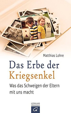 Das Erbe der Kriegsenkel: Was das Schweigen der Eltern mit uns macht (German Edition)