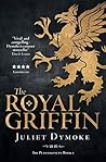 The Royal Griffin by Juliet Dymoke The Royal Griffin by Juliet Dymoke