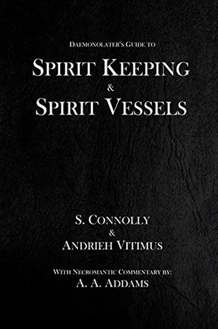 Spirit Keeping & Spirit Vessels (The Daemonolater's Guide Book 5)