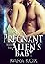 Pregnant with the Alien's Baby by Kara Kox