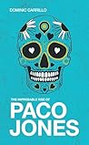 The Improbable Rise of Paco Jones by Dominic Carrillo