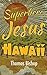 Superhero Jesus: Hawaii