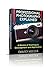 Photography: Professional Photography Explained - Techniques, Development and Application (Photography, DSLR, Digital, Guide, Tips, Equipment, Business)