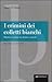I crimini dei colletti bianchi - Mentire e rubare tra diritto e morale