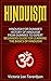 HINDUISM: Hinduism for Dummies! History of Hinduism. From Dummies to Expert. Beginners Guide for Learning the Basics of Hinduism