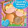 I Love My Mummy - Cuddly Monkey (Touchy Feely Boards) I Love My Mummy - Cuddly Monkey (Touchy Feely Boards)