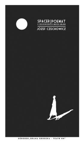 Poemat o mieście Lublinie. Spacer z Czechowiczem