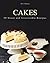 Cakes: 50 Sweet and Irresistible Recipes