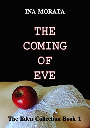 The Coming of Eve (The Eden Collection Book 1)