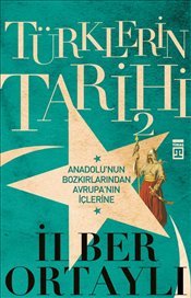 Türklerin Tarihi 2: Anadolu'nun Bozkırlarından Avrupa'nın İçlerine (Paperback)