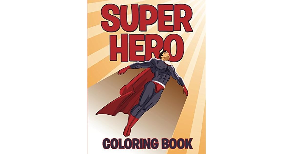 Superhero Coloring Book: Coloring Books for Kids by NOT A BOOK