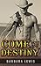 Come by Destiny by Barbara Lewis
