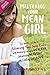 Mastering Your Mean Girl Deluxe: The No-BS Guide to Silencing Your Inner Critic and Becoming Wildly Wealthy,Fabulously Healthy, and Bursting with Love