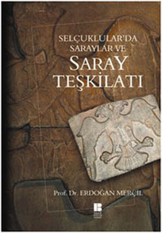 Selçuklular'da Saraylar ve Saray Teşkilatı (Paperback)