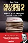 Les dossiers inexpliqués 2 by Joslan F. Keller