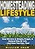 Homesteading Lifestyle: How...