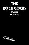 Track Three: Mr. Sterling (The Rock Cocks, #3)