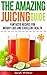 Juicing: The Amazing Juicin...