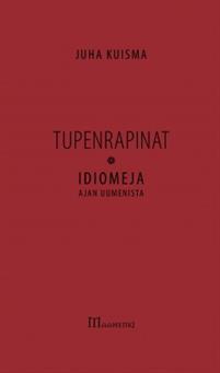 Tupenrapinat: idiomeja ajan uumenista