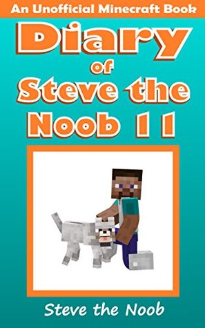 Diary of Steve the Noob 11 (An Unofficial Minecraft Book)