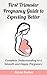 First Trimester Pregnancy Guide to Expecting Better: Complete Understanding to a Smooth and Happy Pregnancy