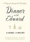 Dinner with Edward: A Story of an Unexpected Friendship