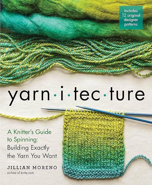 Yarnitecture: A Knitter's Guide to Spinning: Building Exactly the Yarn You Want