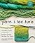 Yarnitecture: A Knitter's Guide to Spinning: Building Exactly the Yarn You Want