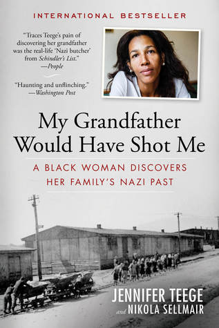 My Grandfather Would Have Shot Me: A Black Woman Discovers Her Family?s Nazi Past