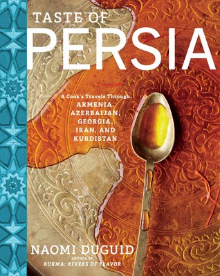 Taste of Persia: A Cook's Travels Through Armenia, Azerbaijan, Georgia, Iran, and Kurdistan (Hardcover)