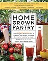 Homegrown Pantry: A Gardener’s Guide to Selecting the Best Varieties & Planting the Perfect Amounts for What You Want to Eat Year-Round Homegrown Pantry: A Gardener’s Guide to Selecting the Best Varieties & Planting the Perfect Amounts for What You Want to Eat Year-Round