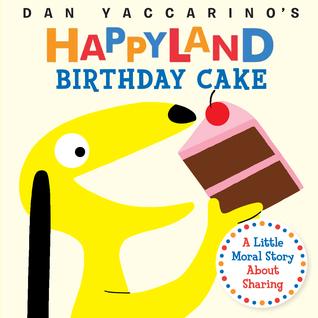 Birthday Cake: A Little Moral Story About Sharing (Happyland)