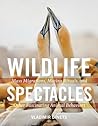 Wildlife Spectacles by Vladimir Dinets